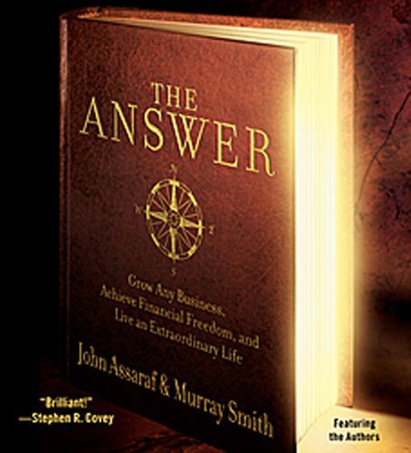 John Assaraf/The Answer@ Grow Any Business, Achieve Financial Freedom, and@ABRIDGED