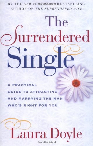 Laura Doyle/The Surrendered Single@ A Practical Guide to Attracting and Marrying the