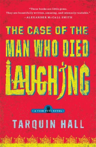 Tarquin Hall/The Case of the Man Who Died Laughing@ From the Files of Vish Puri, Most Private Investi