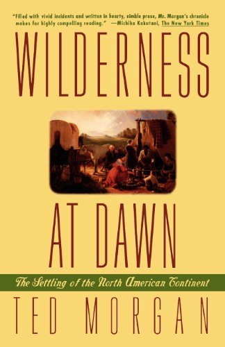 Ted Morgan/Wilderness At Dawn@The Settling Of The North American Continent