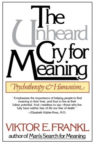 Viktor E. Frankl/Unheard Cry for Meaning