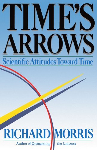 Richard Morris/Time's Arrows@ Scientific Attitudes Toward Time