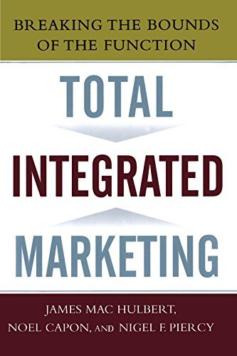 Noel Capon Total Integrated Marketing Breaking The Bounds Of The Function 