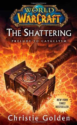 Christie Golden/World of Warcraft@ The Shattering: Book One of Cataclysm