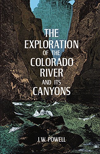 J. W. Powell/The Exploration of the Colorado River and Its Cany