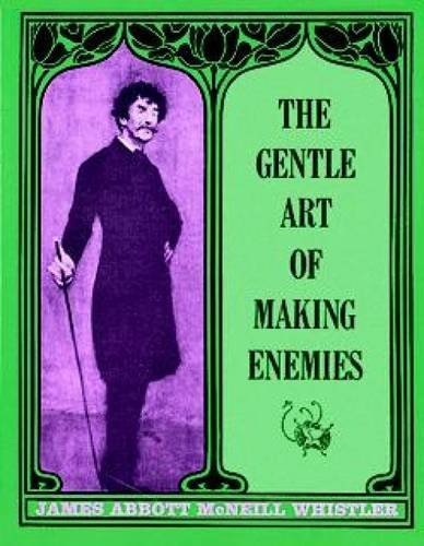 James Abbott Mcneill Whistler/Gentle Art Of Making Enemies,The