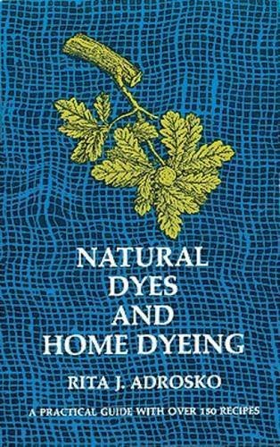 Rita J. Adrosko/Natural Dyes and Home Dyeing@Revised
