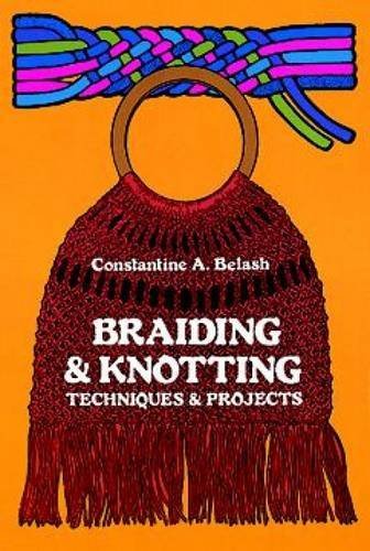 Constantine A. Belash/Braiding and Knotting@ Techniques and Projects@Revised