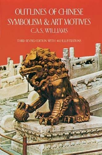 C. A. S. Williams/Outlines of Chinese Symbolism and Art Motives@0003 EDITION;Revised