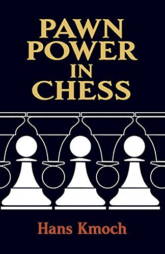 Hans Kmoch/Pawn Power in Chess@Revised