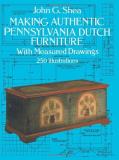 John Gerald Shea Making Authentic Pennsylvania Dutch Furniture With Measured Drawings 