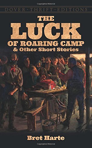 Bret Harte/The Luck Of Roaring Camp & Other Short Stories