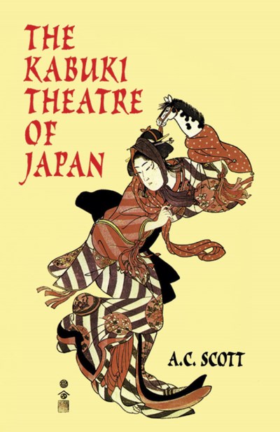 A. C. Scott/The Kabuki Theatre of Japan@Revised