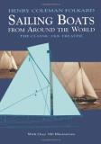 Henry Coleman Folkard Sailing Boats From Around The World The Classic 1906 Treatise 