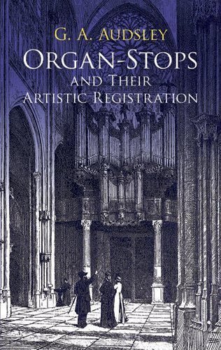 George Ashdown Audsley Organ Stops And Their Artistic Registration 
