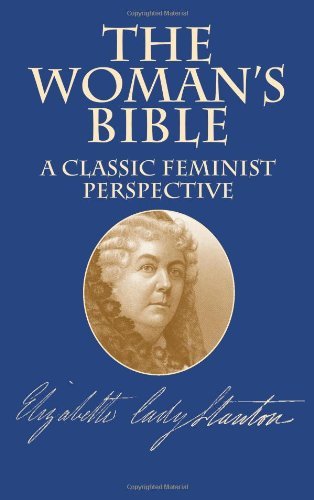 Elizabeth Cady Stanton/The Woman's Bible@ A Classic Feminist Perspective