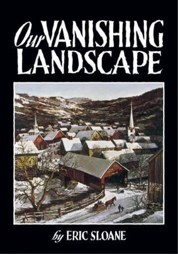 Eric Sloane Our Vanishing Landscape 