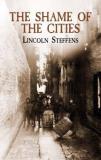 Lincoln Steffens Shame Of The Cities The 