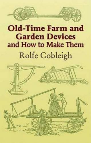 Rolfe Cobleigh Old Time Farm And Garden Devices And How To Make T 