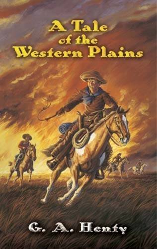 G. A. Henty/A Tale of the Western Plains
