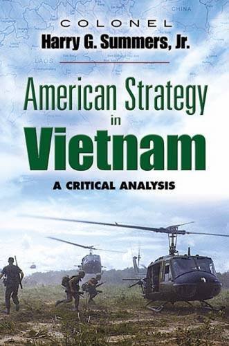 Harry G. Summers American Strategy In Vietnam A Critical Analysis 