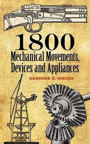 Gardner D. Hiscox 1800 Mechanical Movements Devices And Appliances 0016 Edition; 