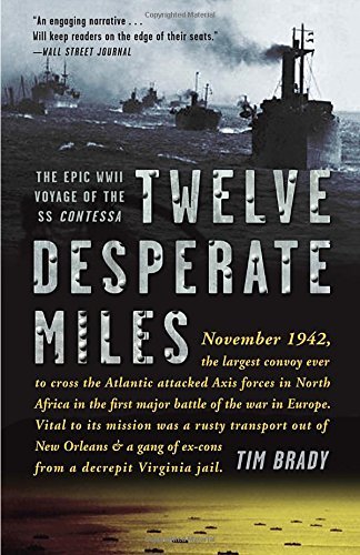 Tim Brady Twelve Desperate Miles The Epic World War Ii Voyage Of The Ss Contessa 