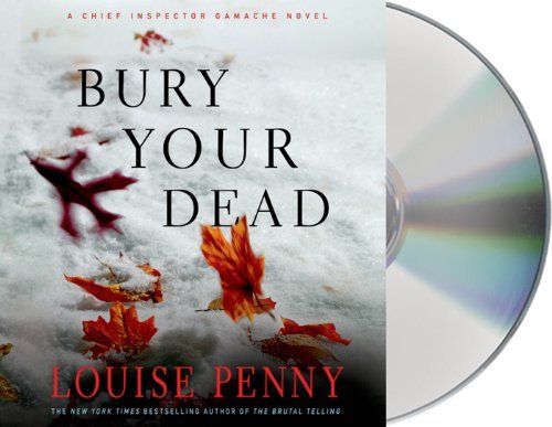 Louise Penny/Bury Your Dead@ A Chief Inspector Gamache Novel
