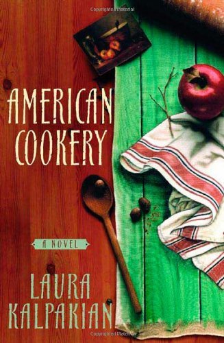 Laura Kalpakian/American Cookery