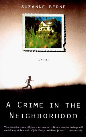 Suzanne Berne/A Crime In The Neighborhood