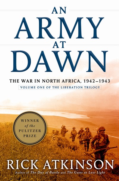 Rick Atkinson/An Army at Dawn@ The War in North Africa, 1942-1943, Volume One of