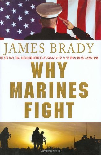 James Brady Why Marines Fight 