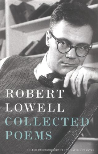 Frank Bidart David Gewanter Robert Lowell/Robert Lowell: Collected Poems: Edited By Frank Bi