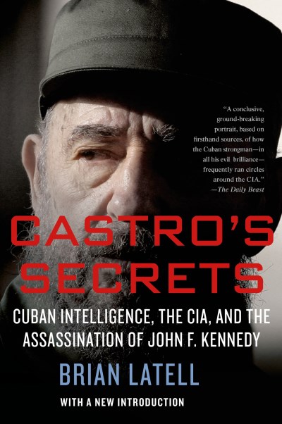 Brian Latell Castro's Secrets Cuban Intelligence The Cia And The Assassinatio 