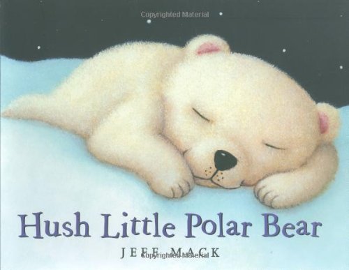 Jeff Mack/Hush Little Polar Bear