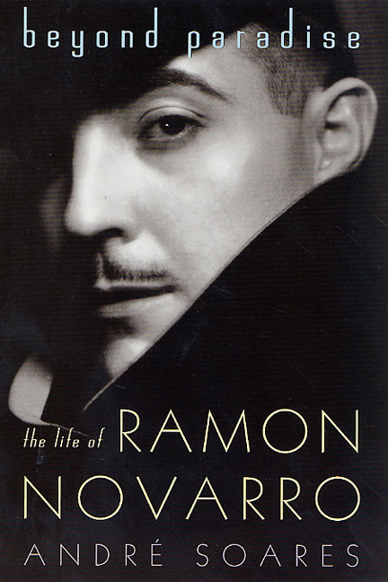 Andre Soares Beyond Paradise The Life Of Ramon Novarro 
