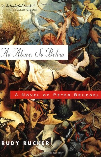 Rudy Rucker/As Above, So Below@ A Novel of Peter Bruegel