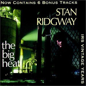 Stan Ridgway/Big Heat