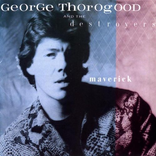 George Thorogood/Maverick