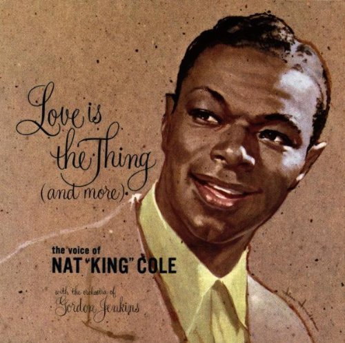 Nat King Cole Love Is The Thing 