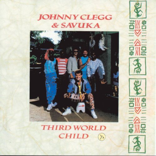 Johnny & Savuka Clegg Third World Child 