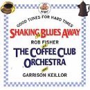 Rob Fisher Shakin' The Blues Away Fisher Coffee Club Orch Fisher Coffee Club Orch 