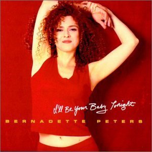 Bernadette Peters/I'Ll Be Your Baby Tonight