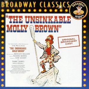 Unsinkable Molly Brown Original Broadway Cast Music By Meredith Willson Grimes Presnell 