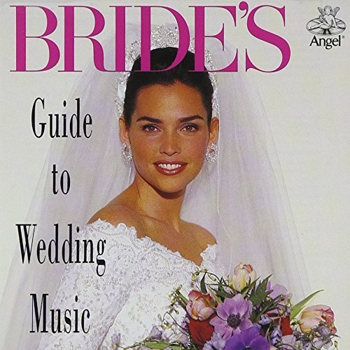 Bride's Guide To Wedding Music Bride's Guide To Wedding Music Clarke Pachelbel Schubert Bach Mendelssohn Wagner Handel 
