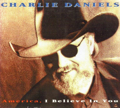 Charlie Daniels/America, I Believe In You