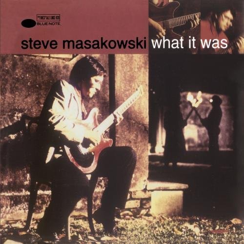 Steve Masakowski/What It Was