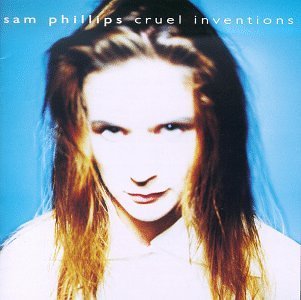 Phillips Sam Cruel Inventions 