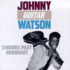 Johnny 'guitar' Watson 3 Hours Past Midnight 