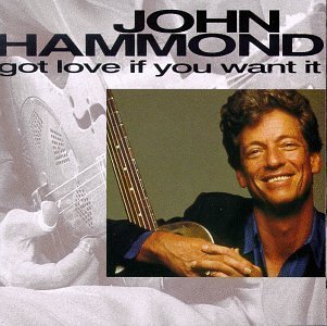 John Hammond/Got Love If You Want It